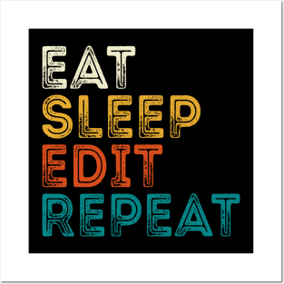 Eat Sleep Edit Repeat Posters and Art